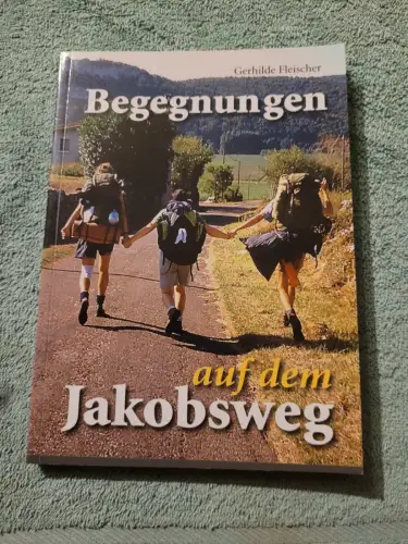 Begegnungen auf dem Jakobsweg. Fleischer, Gerhilde: