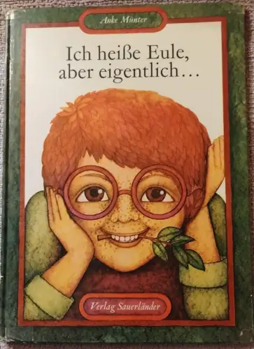 Ich heisse Eule, aber eigentlich ... Münter, Anke: