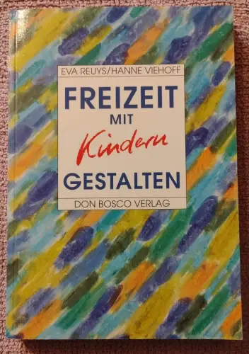 Freizeit mit Kindern gestalten. Reuys, Eva und Hanne Viehoff: