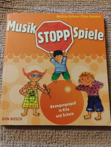 Musikstoppspiele - Bewegungsspaß in Kita und Schule. Gulden, Elke und Bettina Sc