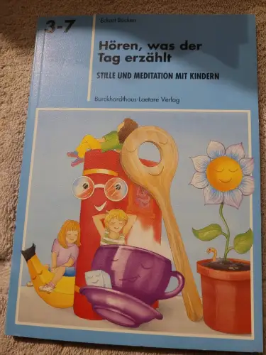 Hören, was der Tag erzählt - Stille und Meditation mit Kindern. Bücken, Eckart: