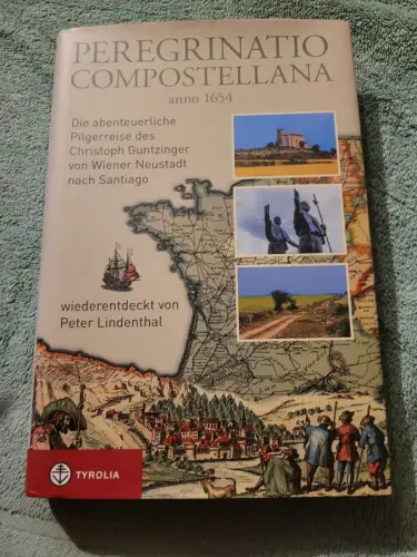 Peregrinatio Compostellana anno 1654 : die abenteuerliche Pilgerreise des Christ