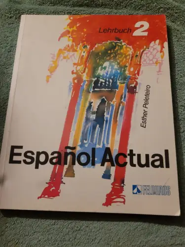 Espanol actual; Teil: 2., Spanisch für Fortgeschrittene.