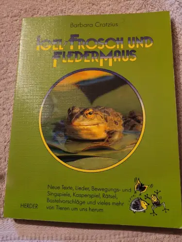 Igel, Frosch und Fledermaus - von Tieren um uns herum. Cratzius, Barbara und Ger