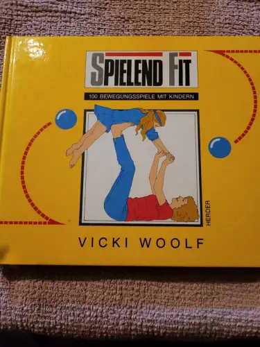 Spielend fit - 100 Bewegungsspiele mit Kindern. Woolf, Vicki:
