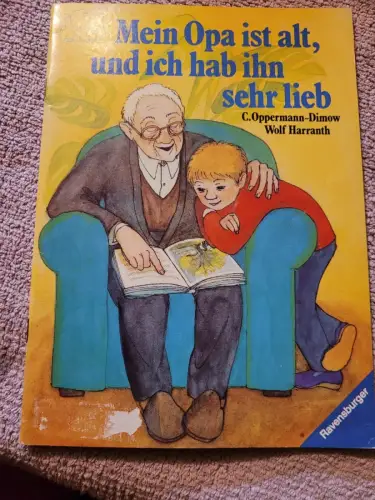 Mein Opa ist alt, und ich hab ihn sehr lieb. Oppermann-Dimow, Christina und Wolf