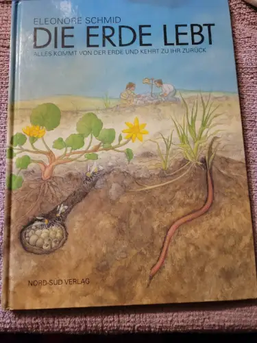 Die Erde lebt - alles kommt von der Erde und kehrt zu ihr zurück. Schmid, Eleono