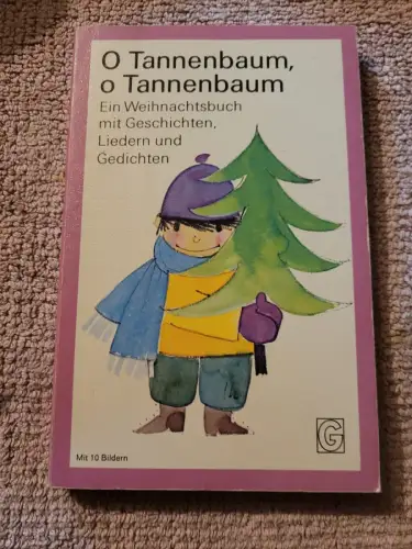 O Tannenbaum, o Tannenbaum - ein Weihnachtsbuch mit Geschichten, Liedern u. Gedi