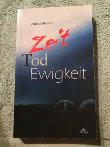 Zeit - Tod - Ewigkeit. Keller, Albert: