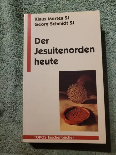 Der Jesuitenorden heute. Mertes, Klaus und Georg Schmidt: