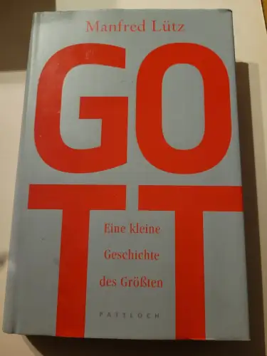 Gott - eine kleine Geschichte des Größten. Lütz, Manfred: