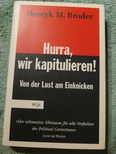 Hurra, wir kapitulieren - von der Lust am Einknicken. Broder, Henryk M.: