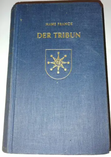 Der Tribun : Roman. Franck, Hans: