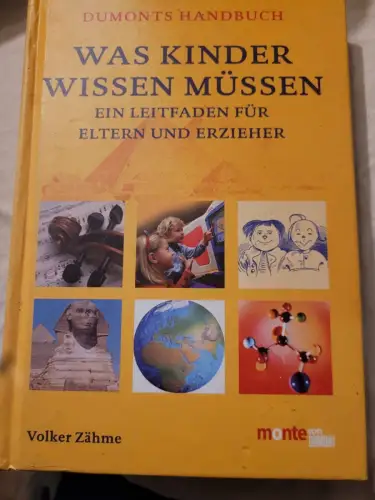 Was Kinder wissen müssen : ein Leitfaden für Eltern und Erzieher. Volker Zähme.