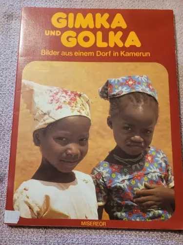 Gimka und Golka - Bilder aus e. Dorf in Kamerun. Strothjohann, Rita und Karl-Hei