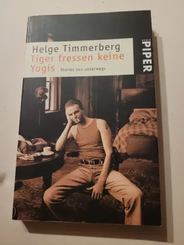 Tiger fressen keine Yogis - Stories von unterwegs. Timmerberg, Helge: