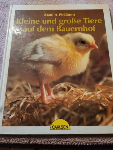Kleine und grosse Tiere auf dem Bauernhof. Pitkänen, Matti A. und Raili Mikkanen