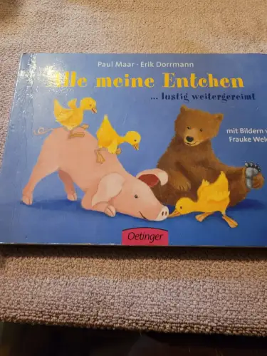 Alle meine Entchen : ... lustig weitergereimt. Maar, Paul und Frauke Weldin: