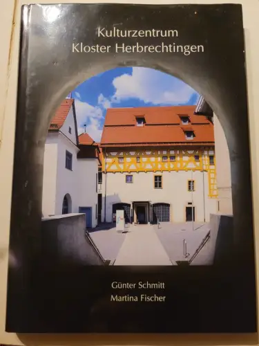 Kulturzentrum Kloster Herbrechtingen. Schmitt, Günter: