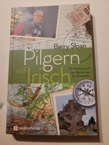 Pilgern auf Irisch - ein Roadtrip auf den Spuren von St. Columban. Sloan, Barry 