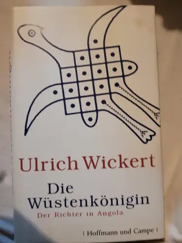 Die Wüstenkönigin : der Richter in Angola. Wickert, Ulrich: