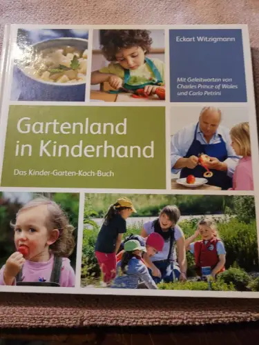 Gartenland in Kinderhand - das Kinder-Garten-Koch-Buch. Beitr. von Charles Princ
