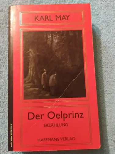 Der Oelprinz : Erzählung. von / May, Karl: Karl Mays Werke : Abt. 3, Erzählungen