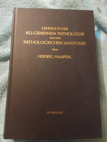 Lehrbuch der Allgemeinen Pathologie und der Pathologischen Anatomie Hamperl, Her
