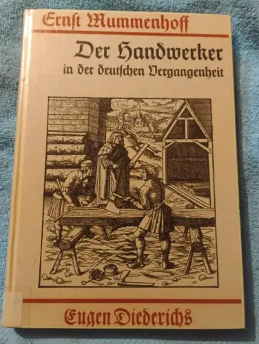 Der Handwerker in der deutschen Vergangenheit. Stände und Zünfte im Wandel der Z