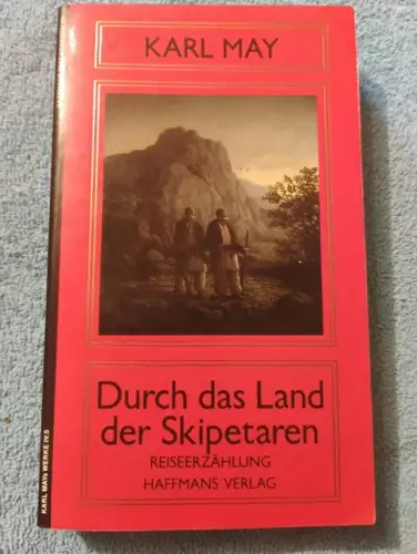 Durch das Land der Skipetaren : Reiseerzählung. von / May, Karl: Karl Mays Werke