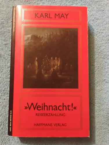 Weihnacht! : Reiseerzählung. von / May, Karl: Karl Mays Werke : Abt. 4, Reiseerz