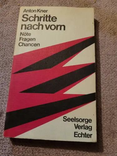 Schritte nach vorn - Nöte, Fragen, Chancen. Kner, Anton: