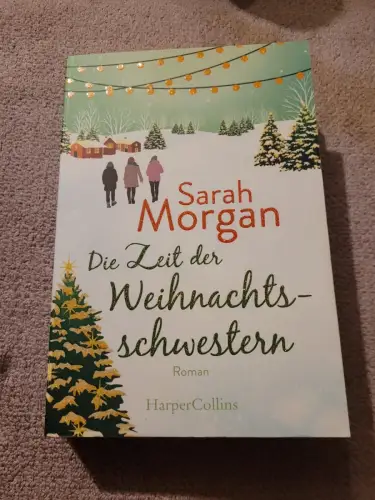 Die Zeit der Weihnachtsschwestern Morgan, Sarah: