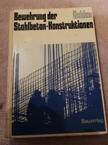 Bewehrung der Stahlbeton-Konstruktionen. Goldau, Richard: