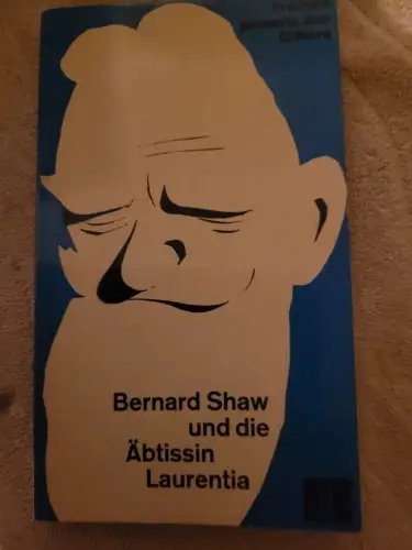 Bernard Shaw und die Äbtissin Laurentia - Freiheit Jenseits des Gitters. Shaw, B