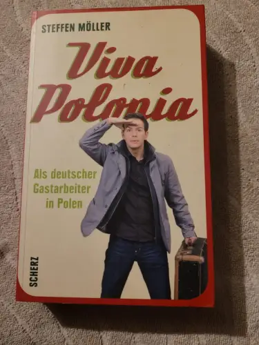 Viva Polonia - als deutscher Gastarbeiter in Polen. Möller, Steffen: