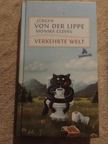 Verkehrte Welt - Geschichten. Lippe, Jürgen von der und Monika Cleves: