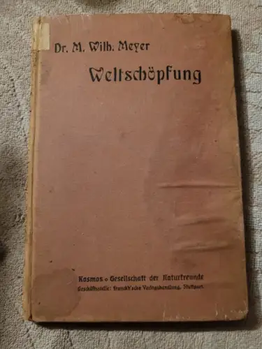 Weltschöpfung - Wie die Welt entstanden ist. Meyer, Max Wilhelm: