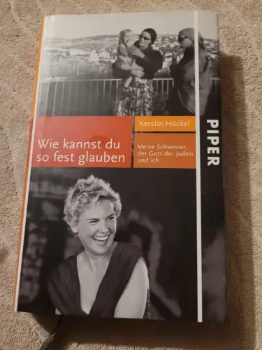 Wie kannst du so fest glauben - meine Schwester, der Gott der Juden und ich. Höc