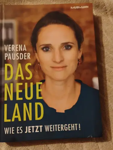 Das neue Land : wie es jetzt weitergeht!. Pausder, Verena: