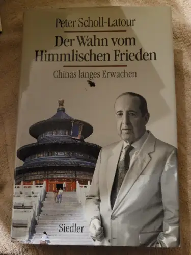 Der Wahn vom himmlischen Frieden - Chinas langes Erwachen. Scholl-Latour, Peter: