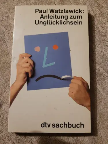 Anleitung zum Unglücklichsein. Watzlawick, Paul: