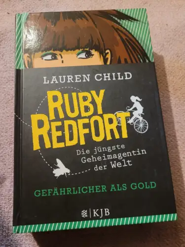 Ruby Redfort - gefährlicher als Gold. Child, Lauren: