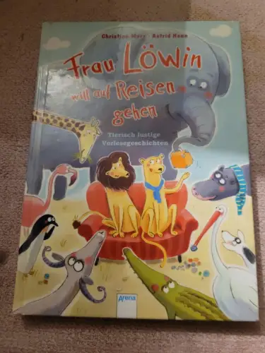 Frau Löwin will auf Reisen gehen - tierisch lustige Vorlesegeschichten. Merz, Ch