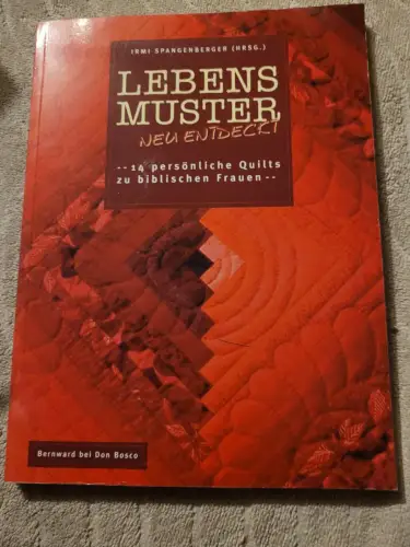 Lebensmuster neu entdeckt - 14 persönliche Quilts zu biblischen Frauen. Spangenb