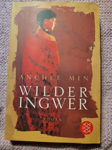 Wilder Ingwer : Roman. Anchee Min. Aus dem Amerikan. von Helga Augustin / Fische