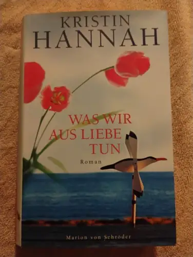 Was wir aus Liebe tun Hannah, Kristin: