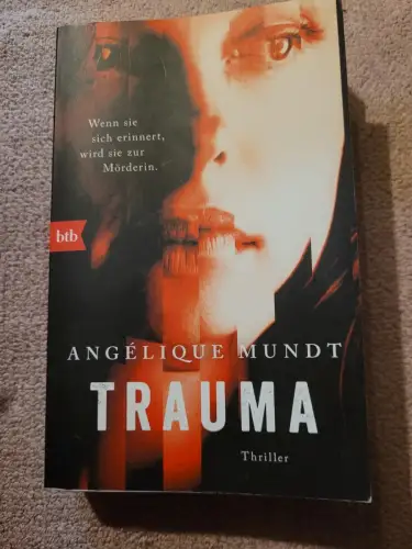 Trauma - wenn sie sich erinnert, wird sie zur Mörderin Mundt, Angélique: