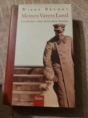 Meines Vaters Land - Geschichte einer deutschen Familie. Bruhns, Wibke:
