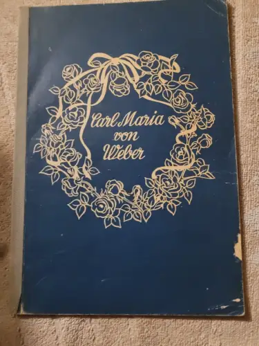 Carl Maria von Weber : Leben und Werk. Grüninger, Fritz: